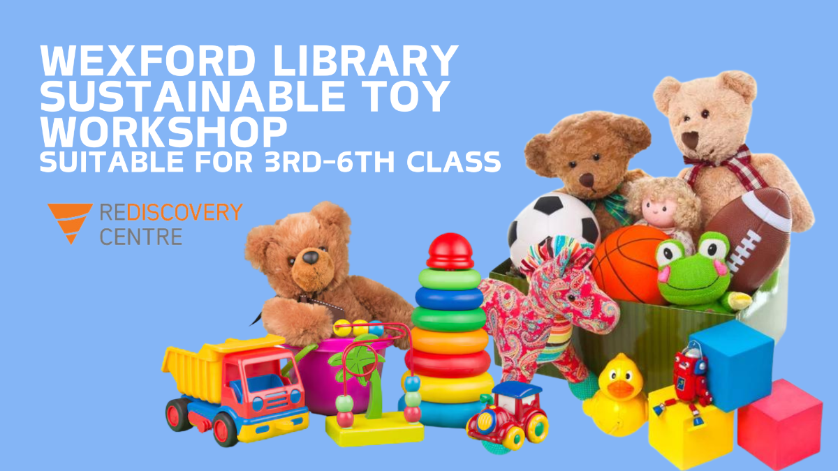 Banner: Wexford Library Sustainable Toy Workshop - Suitable for 3rd to 4th class