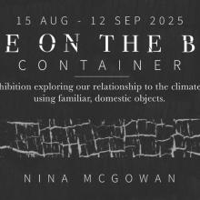 Container, an exhibition by visual artist Nina McGowan explores our relationship to climate change
