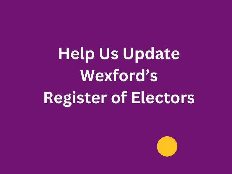 Help us update Wexford's Register of Electors