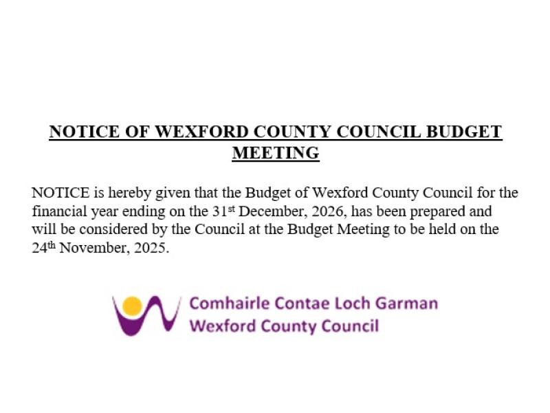 NOTICE OF WEXFORD COUNTY COUNCIL BUDGET MEETING