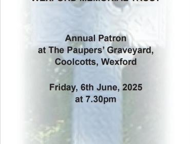 Notification of the Annual Patron at the Paupers Graveyard Coolcotts Wexford on Friday 6th June at 7.30pm all welcome, Wexford Memorial Trust